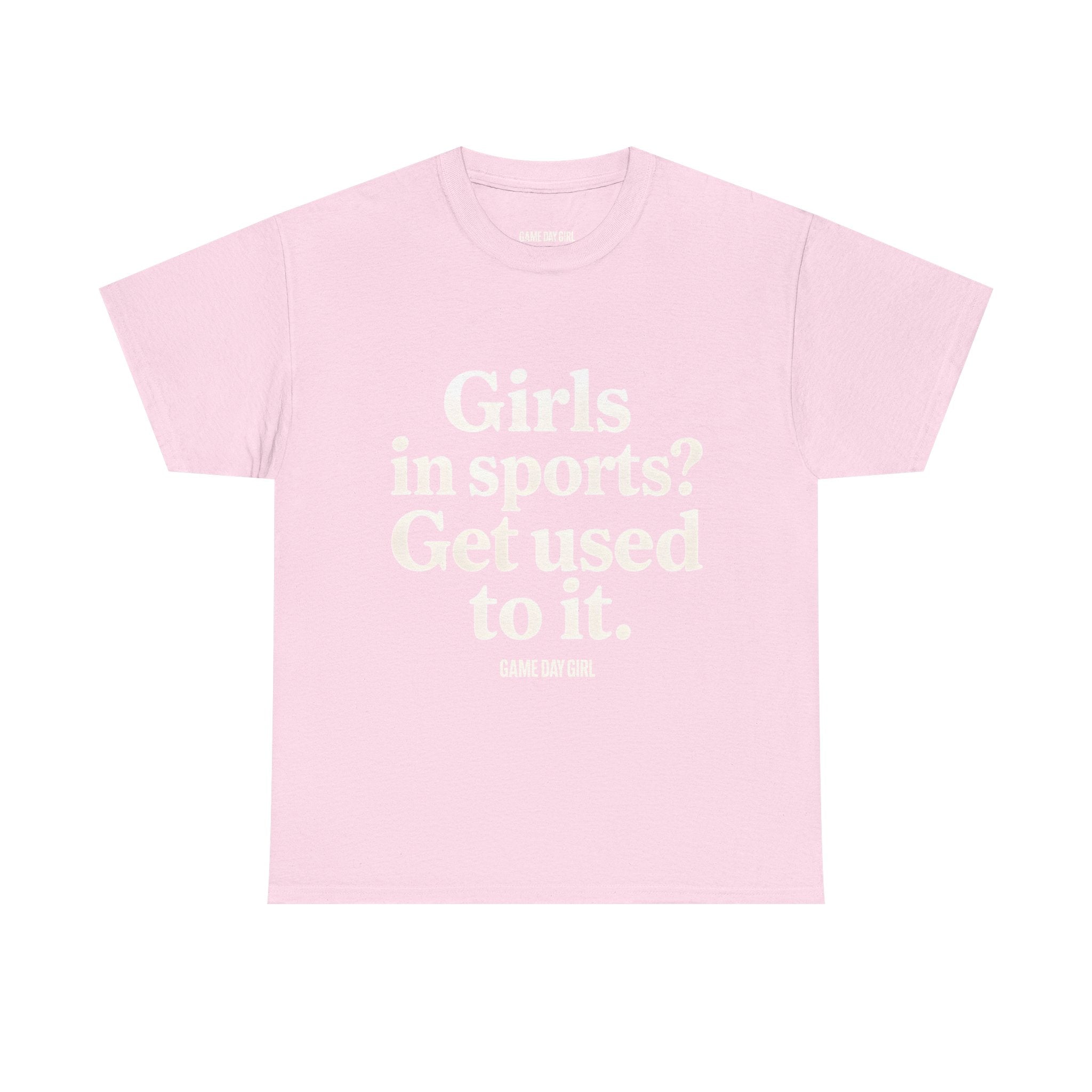 Adult - Girls In Sports Get Used To It | Unisex Heavy Cotton Tee with Inspirational Quote, Casual Wear, Motivational T-Shirt, Soft Cotton Tee | Game Day Girl