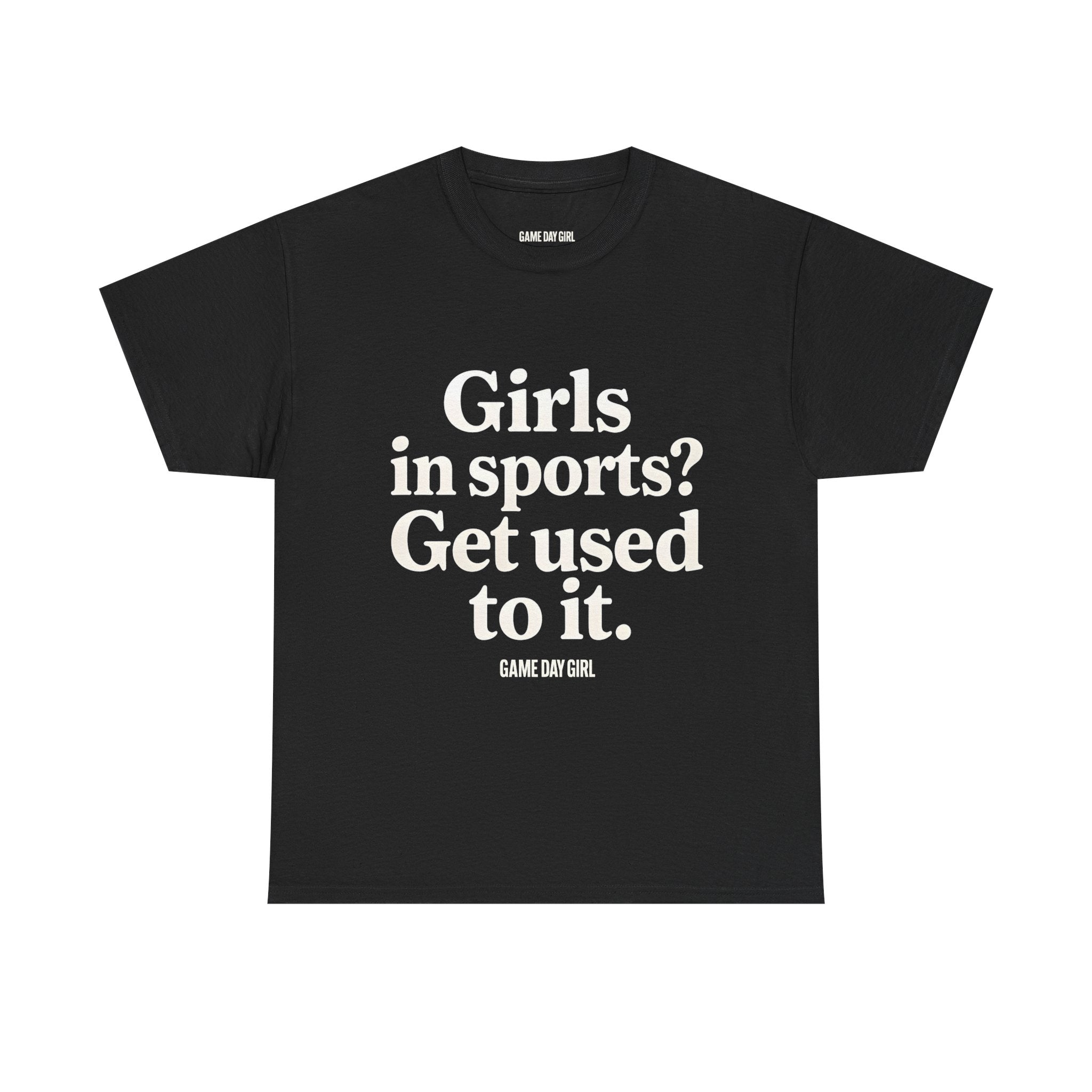 Adult - Girls In Sports Get Used To It | Unisex Heavy Cotton Tee with Inspirational Quote, Casual Wear, Motivational T-Shirt, Soft Cotton Tee | Game Day Girl