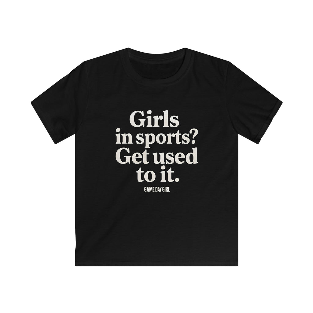 Kids - Girls in Sports Get Used To It - GAME DAY GIRL